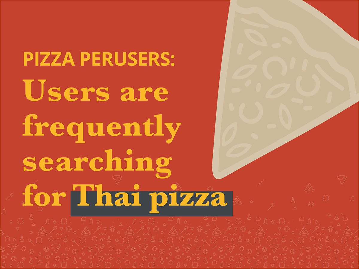 users are frequently searching for Thai pizza